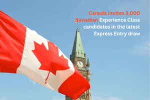 Canada invites 3,000 Canadian Experience Class candidates in the latest Express Entry draw